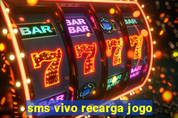 sms vivo recarga jogo